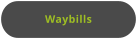 Waybills