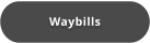 Waybills