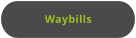 Waybills