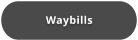 Waybills