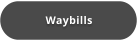 Waybills