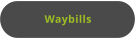 Waybills