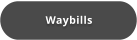 Waybills