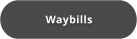 Waybills