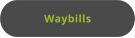 Waybills